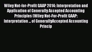 [PDF Download] Wiley Not-for-Profit GAAP 2014: Interpretation and Application of Generally