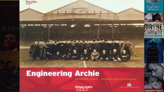 Engineering Archie Archibald Leitch  Football Ground Designer Played in Britain