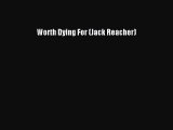 Worth Dying For (Jack Reacher) [Read] Online