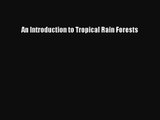 PDF Download An Introduction to Tropical Rain Forests Download Online
