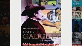 Paul Gauguin A Complete Life