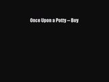 [PDF Download] Once Upon a Potty -- Boy [Read] Online