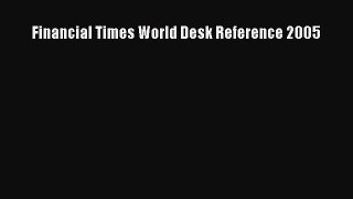[PDF Download] Financial Times World Desk Reference 2005 [PDF] Online