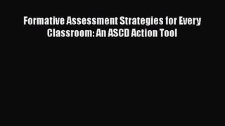 [PDF Download] Formative Assessment Strategies for Every Classroom: An ASCD Action Tool [PDF]