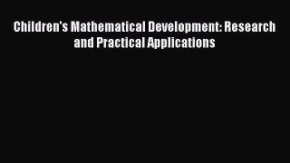 [PDF Download] Children's Mathematical Development: Research and Practical Applications [PDF]