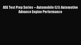 [PDF Download] ASE Test Prep Series -- Automobile (L1): Automotive Advance Engine Performance