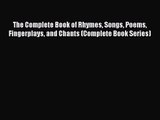 [PDF Download] The Complete Book of Rhymes Songs Poems Fingerplays and Chants (Complete Book