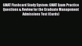 [PDF Download] GMAT Flashcard Study System: GMAT Exam Practice Questions & Review for the Graduate