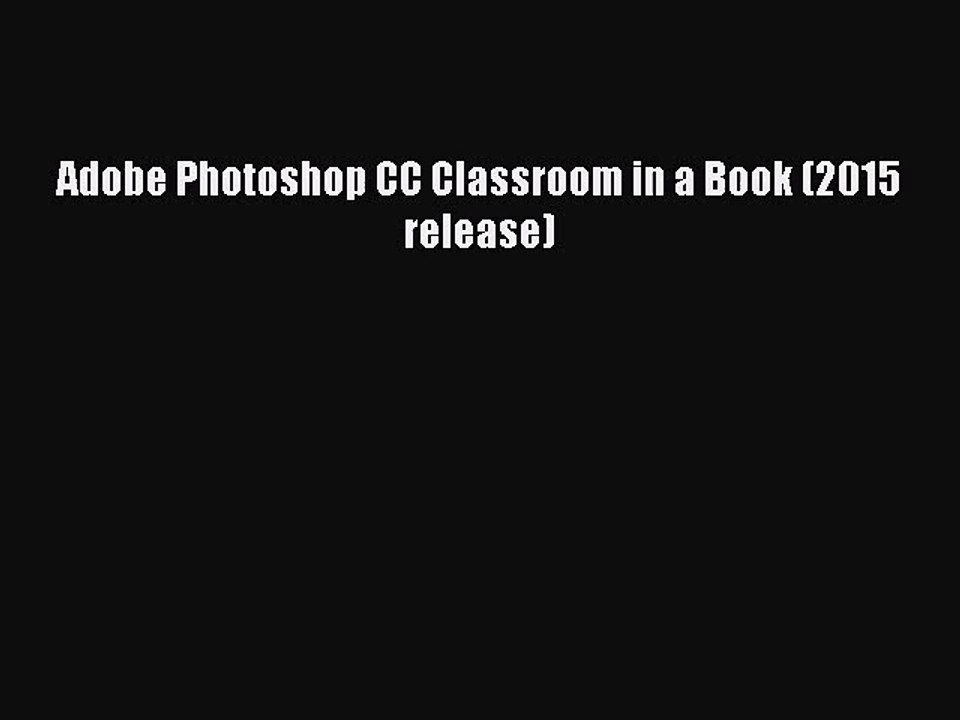 [PDF Download] Adobe Photoshop CC Classroom in a Book (2015 release) [PDF] Full Ebook