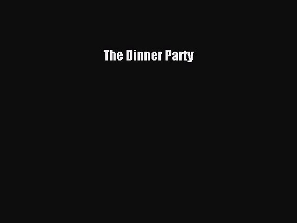 [PDF Download] The Dinner Party [Read] Full Ebook