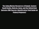 PDF Download The Living Marine Resources of Kuwait Eastern Saudi Arabia Bahrain Qatar and the