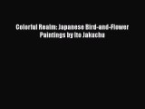 [PDF Download] Colorful Realm: Japanese Bird-and-Flower Paintings by Ito Jakuchu [PDF] Online
