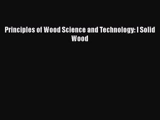 PDF Download Principles of Wood Science and Technology: I Solid Wood Read Full Ebook