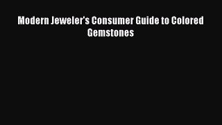 PDF Download Modern Jeweler's Consumer Guide to Colored Gemstones Download Online