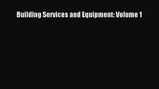 PDF Download Building Services and Equipment: Volume 1 PDF Online