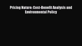 PDF Download Pricing Nature: Cost-Benefit Analysis and Environmental Policy Download Online