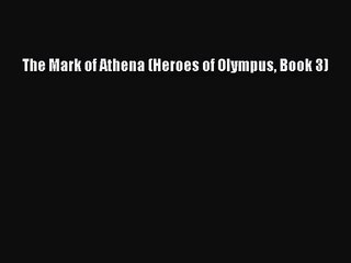 [PDF Download] The Mark of Athena (Heroes of Olympus Book 3) [Download] Full Ebook