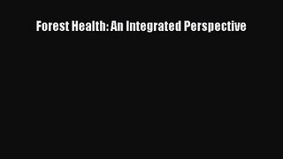 PDF Download Forest Health: An Integrated Perspective Read Online