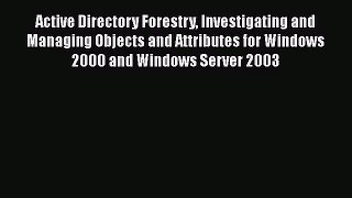 PDF Download Active Directory Forestry Investigating and Managing Objects and Attributes for