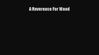 PDF Download A Reverence For Wood Download Full Ebook