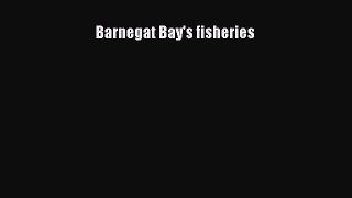 PDF Download Barnegat Bay's fisheries Read Full Ebook