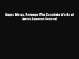 [PDF Download] Anger Mercy Revenge (The Complete Works of Lucius Annaeus Seneca) [PDF] Full