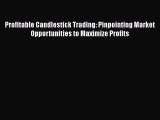 [PDF Download] Profitable Candlestick Trading: Pinpointing Market Opportunities to Maximize