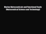 PDF Download Marine Nutraceuticals and Functional Foods (Nutraceutical Science and Technology)