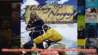 Hillary and Norgay To the Top of Mount Everest In the Footsteps of Explorers