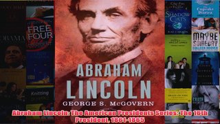 Abraham Lincoln The American Presidents Series The 16th President 18611865