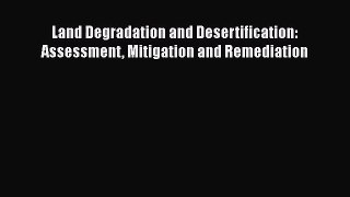 PDF Download Land Degradation and Desertification: Assessment Mitigation and Remediation Read