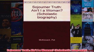 Sojourner Truth Aint I a Woman Scholastic biography