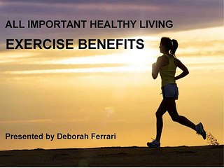 Deborah Ferrari - Exercise Benefits
