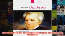 Andrew Jackson Our Seventh President Spirit of America Our Presidents