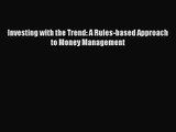 [PDF Download] Investing with the Trend: A Rules-based Approach to Money Management [PDF] Full