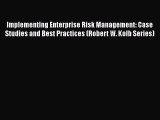 [PDF Download] Implementing Enterprise Risk Management: Case Studies and Best Practices (Robert