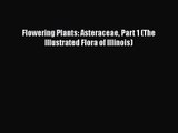 PDF Download Flowering Plants: Asteraceae Part 1 (The Illustrated Flora of Illinois) Read Online