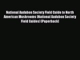 PDF Download National Audubon Society Field Guide to North American Mushrooms (National Audubon