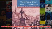 Touring the Low Countries Accounts of British Travellers 16601720