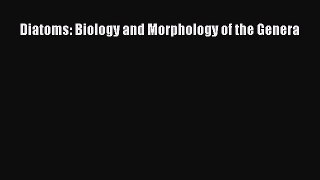 PDF Download Diatoms: Biology and Morphology of the Genera Download Online