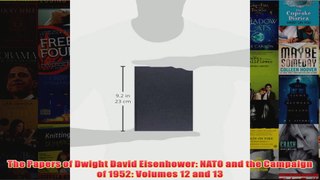The Papers of Dwight David Eisenhower NATO and the Campaign of 1952 Volumes 12 and 13