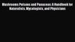 PDF Download Mushrooms Poisons and Panaceas: A Handbook for Naturalists Mycologists and Physicians