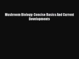 PDF Download Mushroom Biology: Concise Basics And Current Developments Download Full Ebook