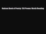 [PDF Download] Hudson Book of Poetry: 150 Poems Worth Reading [Read] Online