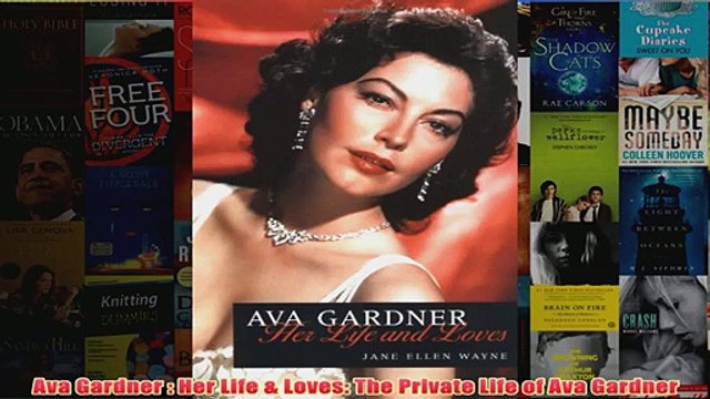 Ava Gardner Her Life Loves The Private Life of Ava Gardner