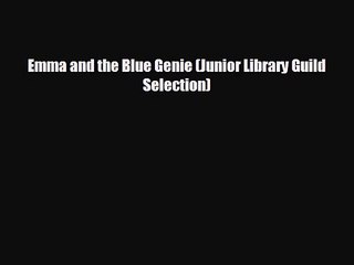 [PDF Download] Emma and the Blue Genie (Junior Library Guild Selection) [Download] Full Ebook