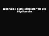 PDF Download Wildflowers of the Shenandoah Valley and Blue Ridge Mountains Read Full Ebook