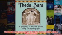 Theda Bara A Biography of the Silent Screen Vamp with a Filmography