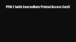 [PDF Download] PFIN 2 (with CourseMate Printed Access Card) [Read] Full Ebook