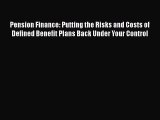 [PDF Download] Pension Finance: Putting the Risks and Costs of Defined Benefit Plans Back Under